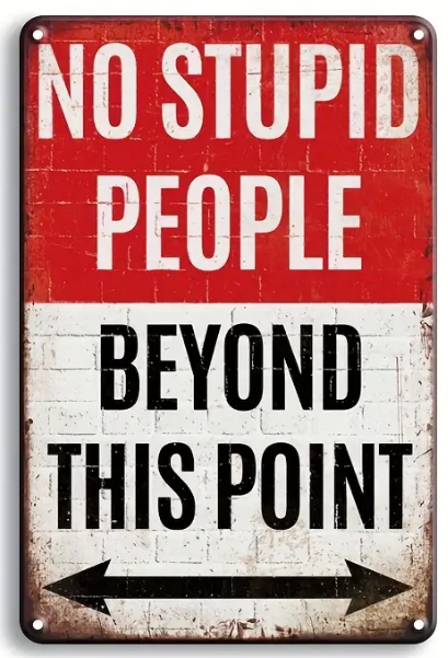 Metal Tin Sign - 'No Stupid People Beyond This Point' Metal Sign
