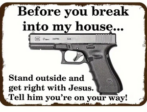 Metal Tin Sign - Vintage-Style 'Before You Break Into My House, Get Right With Jesus'