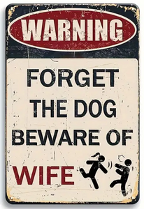 Metal Tin Sign - Vintage-Style "Forget The Dog Beware Of Wife"